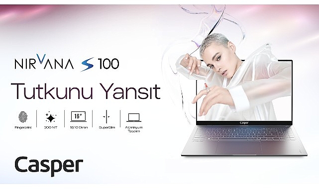 Geniş Ekrana ve 300 NIT Parlaklığa Sahip Yeni Casper Nirvana S100 Satışa Çıktı!- Forum Haber