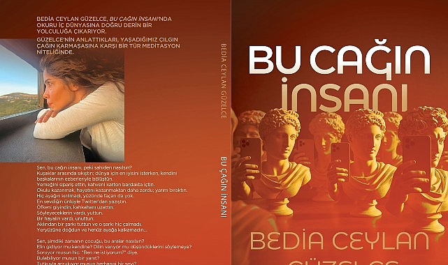 Bedia Ceylan Güzelce’den Belleğe, Zamanın Ruhuna ve İç Sesimize Yolculuk: “Bu Çağın İnsanı” Raflarda- Forum Haber